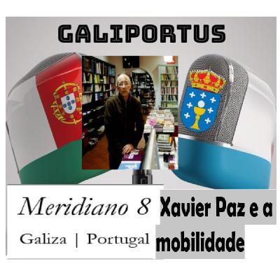 Xavier Paz, o Meridiano 8 e a mobilidade galaico-portuguesa- Galiportus (Protagonistas) T2 X 36