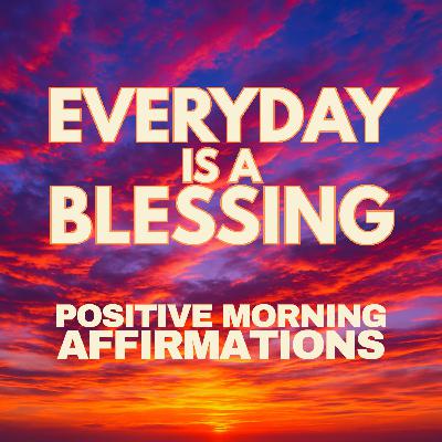 Positive MORNING GRATITUDE Affirmations ✨ Everyday is a BLESSING ✨
