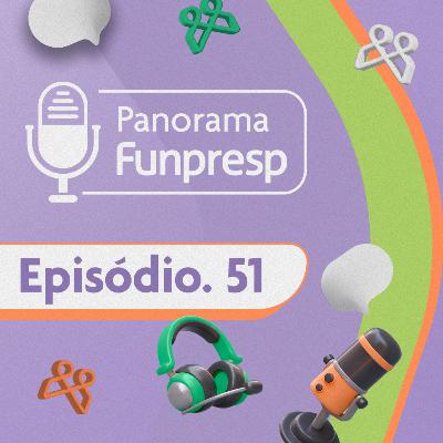 Panorama Funpresp - Episódio 51 - Setembro de 2025 | Videocast Panorama Funpresp - Episódio 51 - Setembro de 2025 | Videocast