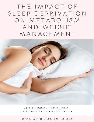 The Impact Of Sleep Deprivation On Metabolism and Weight Management