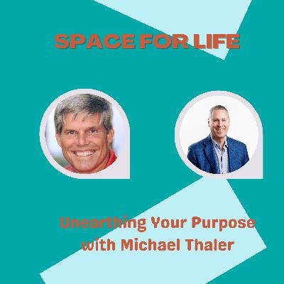 Unearthing Your Purpose with Michael Thaler