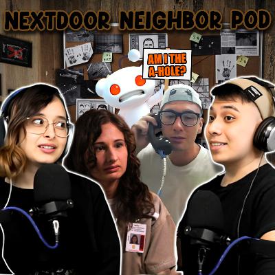 Gaslighting Reddit Stories, Gypsy Rose Drama ,And Inmate Dating! | NextDoor Neighbor Pod