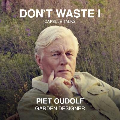 EP15: Piet Oudolf on Redefining Landscapes, Taking Risks, Craftsmanship, and Intuition