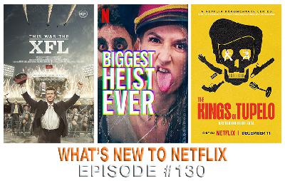 Episode 130: "30 for 30" This Was the XFL, Biggest Heist Ever, The Kings of Tupelo: A Southern Crime Saga