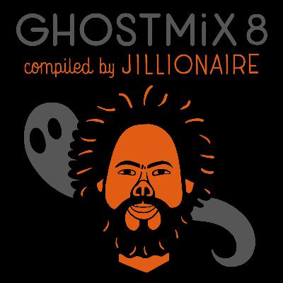 Ghost Mix No.8 - Jillionaire (v.2) Ghost Mix No.8 - Jillionaire (v.2)