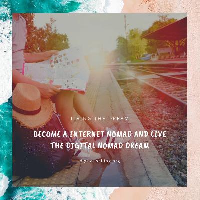 Become A Internet Nomad And Live The Digital Nomad Dream