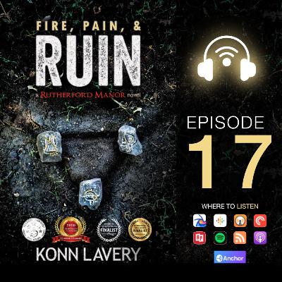 Fire, Pain, & Ruin Episode 17
