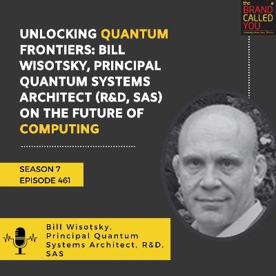 Unlocking Quantum Frontiers: Bill Wisotsky, Principal Quantum Systems Architect (R&D, SAS) on the Future of Computing Unlocking Quantum Frontiers: Bill Wisotsky, Principal Quantum Systems Architect (R&D, SAS) on the Future of Computing