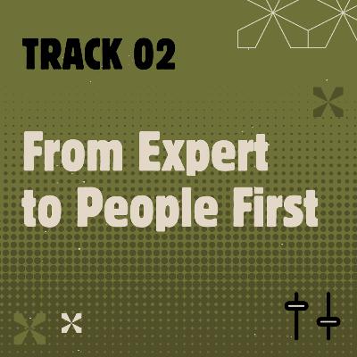 The Stuck Record: Track 2 - From Expert to People-First