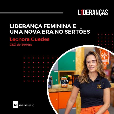 A nova era do Sertões - Leonora Guedes (CEO do Sertões)