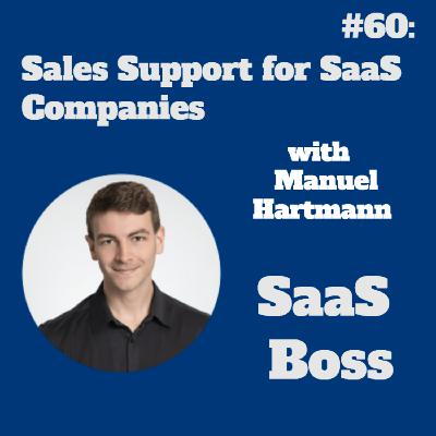 Sales Support for SaaS Companies, with Manuel Hartmann