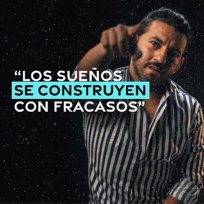 Ep 8. Los sueños se CONSTRUYEN con fracasos