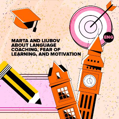 Marta and Liubov about language coaching, fear of learning, and motivation