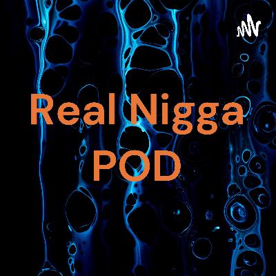 Real Nigga POD (Trailer)