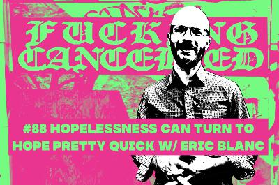 Hopelessness Can Turn to Hope Pretty Quick with Eric Blanc
