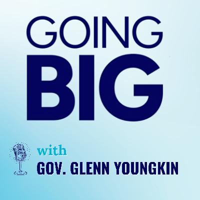 Going Big with Governor Glenn Youngkin: From Basketball to the Boardroom to the Capitol