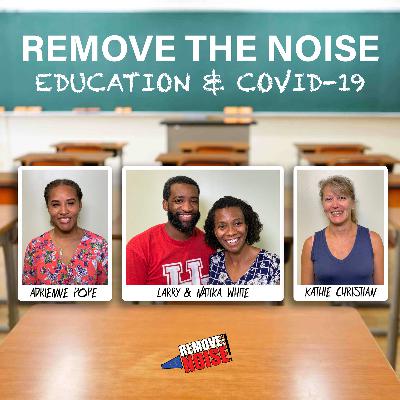 Remove The Noise | Ep 5: Education & COVID-19 Remove The Noise | Ep 5: Education & COVID-19