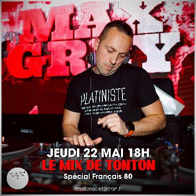 Le Mix de Tonton avec Max Grey - Mai 2025