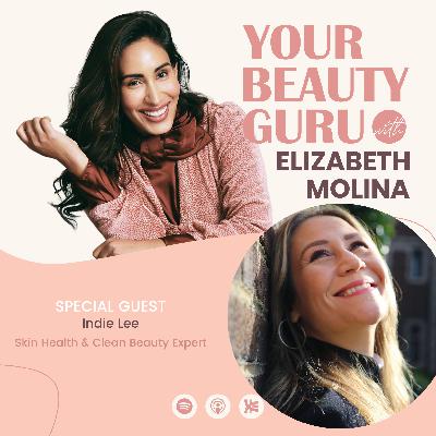 Ep 8. Coming Clean With Indie Lee The woman behind the brand