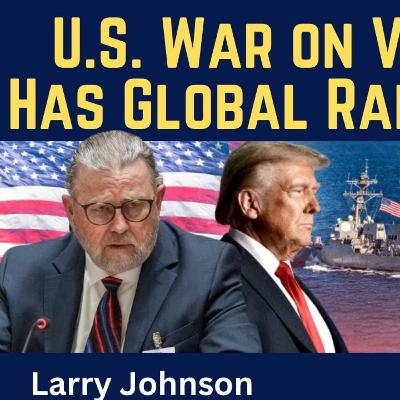 Larry Johnson: U.S. War on Venezuela Has Global Ramifications Larry Johnson: U.S. War on Venezuela Has Global Ramifications