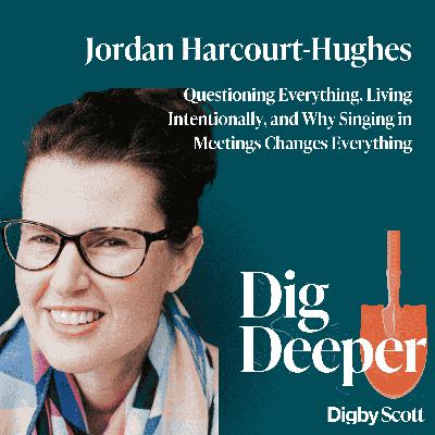 38. Questioning Everything, Living Intentionally, and Why Singing in Meetings Changes Everything | Jordan Harcourt-Hughes