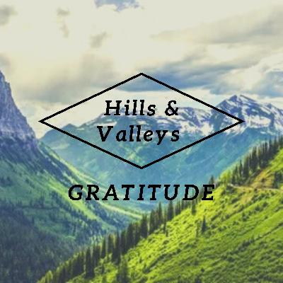 Hills & Valleys: Gratitude
