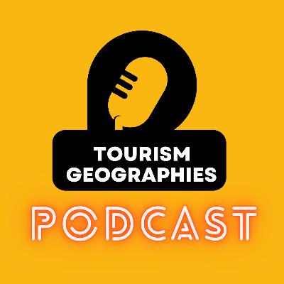 Future Trends in Tourism Geographies and Podcast Reflections Future Trends in Tourism Geographies and Podcast Reflections