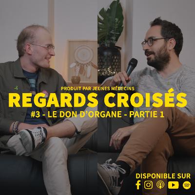 Regards croisés #3 - La greffe d'organe avec Jules et Matthieu, par Jeunes Médecins