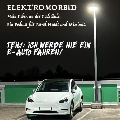 Ich werde nie ein E-Auto fahren!