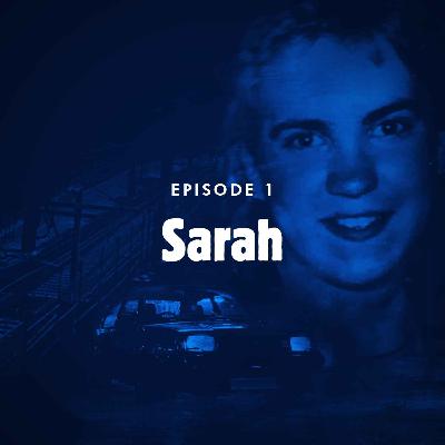 Episode 1: Sarah Episode 1: Sarah