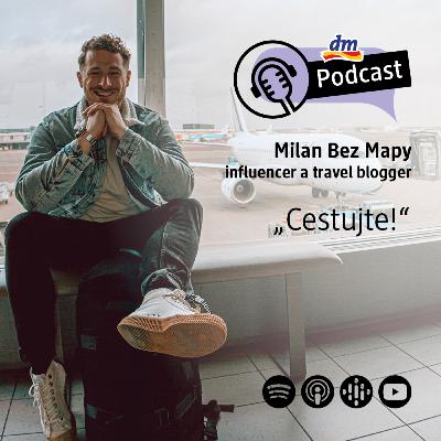 #23 | Milan Bez Mapy: Cestujte! | dm podcast Slovensko