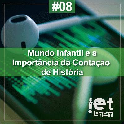 Ep. 08 - O Mundo Infantil e a Importância da Contação de História Ep. 08 - O Mundo Infantil e a Importância da Contação de História