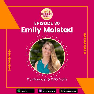 Episode 30: Taking Big Concepts and Simplifying Them with Emily Molstad (Co-Founder & CEO at Valis)
