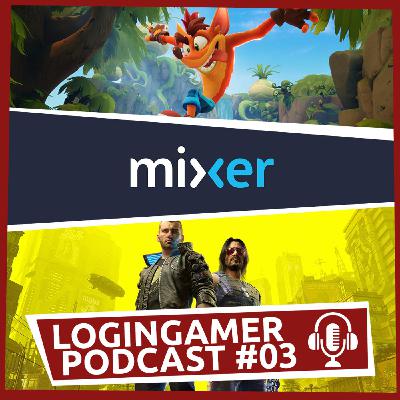 Mixer Morreu e o Crash Bandicoot Ressuscitou, Cyberpunk 2077, Pokemon // LoginGamer Podcast 03