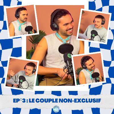 Ep° 3: le couple non-exclusif