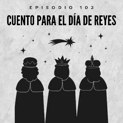 102. Cuento para el día de Reyes