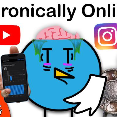 Signs You're Chronically Online Signs You're Chronically Online
