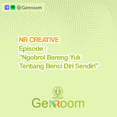 #10. Ngobrol Bareng Yuk Tentang "Benci Diri Sendiri"