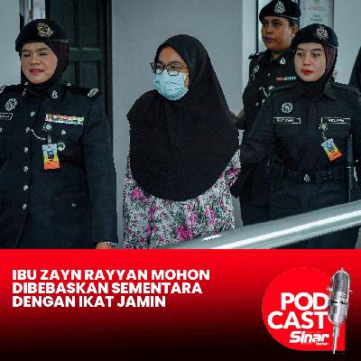 Ibu Zayn Rayyan mohon dibebaskan sementara dengan ikat jamin