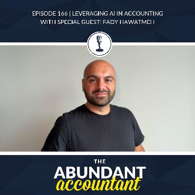 Episode 166 | Leveraging AI In Accounting With Fady Hawatmeh