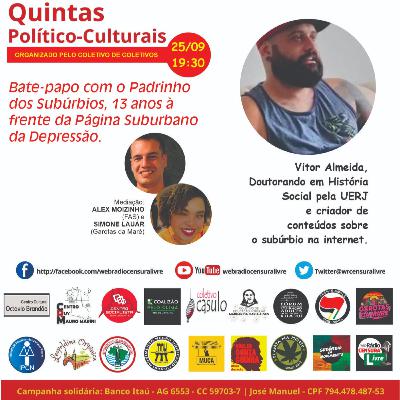QUINTAS POLÍTICO-CULTURAIS - Bate-papo com o Padrinho dos Subúrbios. 13 anos à frente da página Suburbano da Depressão 25/9
