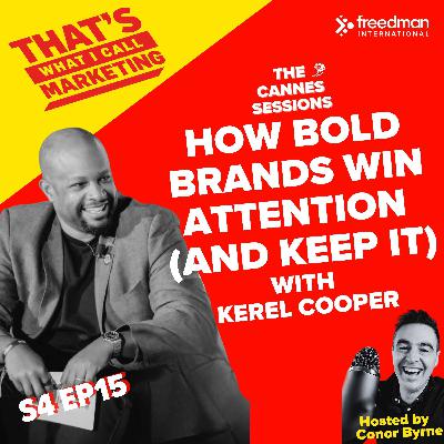 S4 Ep15: How Bold Brands Win Attention (and Keep It) with CMO Kerel Cooper