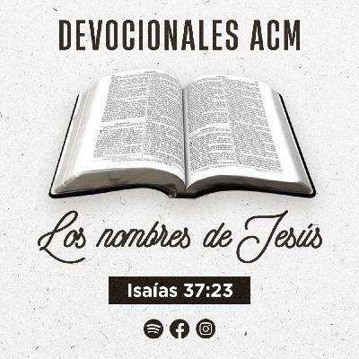 Los nombres de Jesús | Isaías 37:23 Los nombres de Jesús | Isaías 37:23