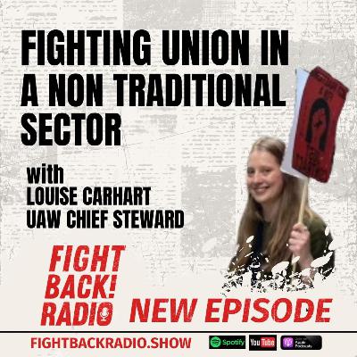 Fighting Union in a Non-Traditional Sector with Louise Carhart Fighting Union in a Non-Traditional Sector with Louise Carhart