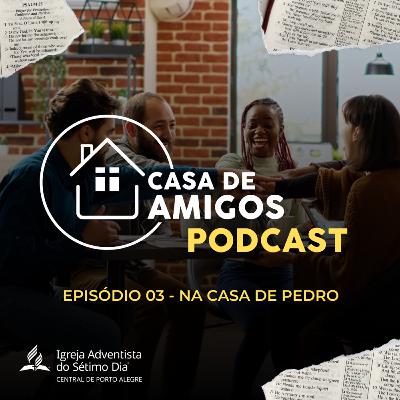 💬 Episódio 3 (Podcast) - Na Casa de Pedro (Casa de Amigos) feat. Pr. Jean Rocha e Mireia Sulzbach