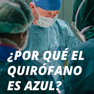 ¿Por qué los quirófanos son azules o verdes?