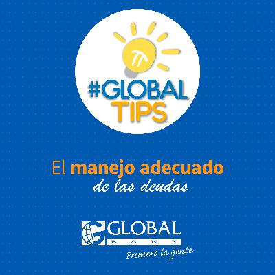 Podcast #GlobalTips: El manejo adecuado de las deudas