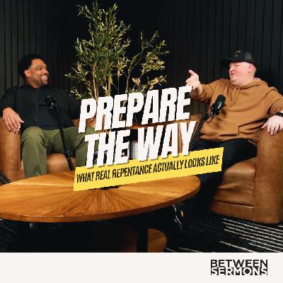 Prepare the Way: What Real Repentance Actually Looks Like