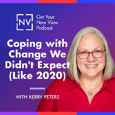 S3 EP16: Coping with Change We Didn't Expect (Like 2020)