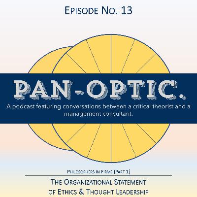 #13 - Philosophers in Firms P.1 - The Organizational Statement of Ethics & Thought Leadership #13 - Philosophers in Firms P.1 - The Organizational Statement of Ethics & Thought Leadership